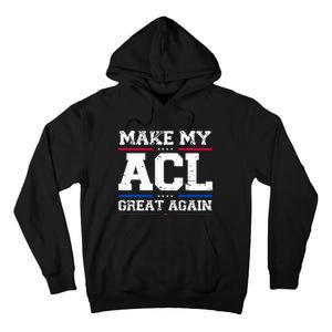 Make My Acl Great Again Acl Surgery Recovery Must Haves Tall Hoodie