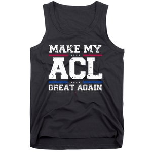 Make My Acl Great Again Acl Surgery Recovery Must Haves Tank Top