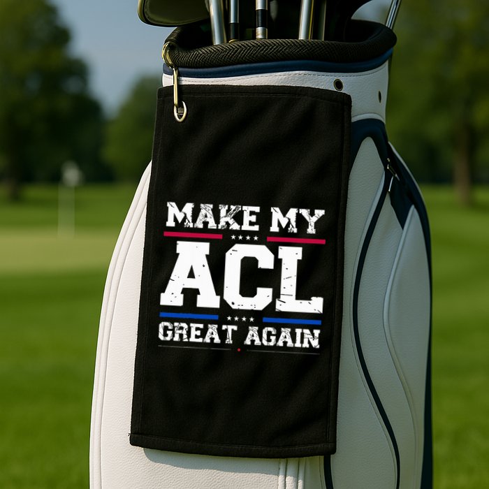 Make My Acl Great Again Acl Surgery Recovery Must Haves Golf Towel