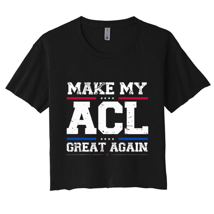 Make My Acl Great Again Acl Surgery Recovery Must Haves Women's Crop Top Tee
