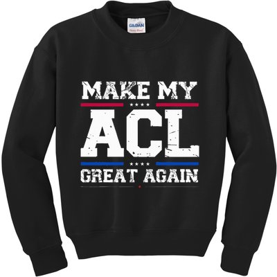 Make My Acl Great Again Acl Surgery Recovery Must Haves Kids Sweatshirt