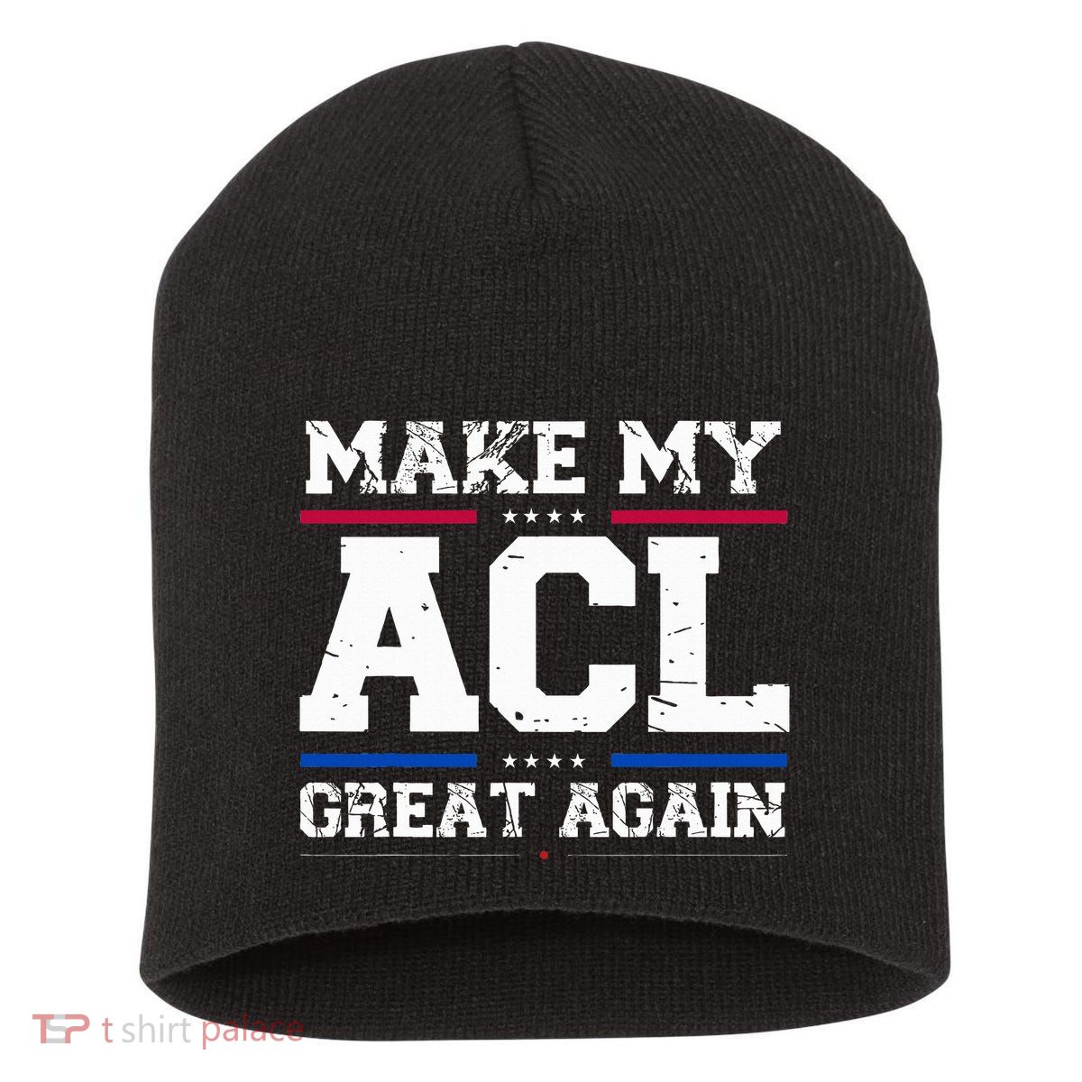 Make My Acl Great Again Acl Surgery Recovery Must Haves Short Acrylic Beanie