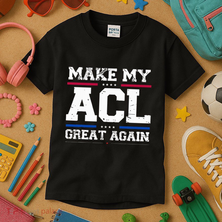 Make My Acl Great Again Acl Surgery Recovery Must Haves Kids T-Shirt
