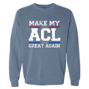 Make My Acl Great Again Acl Surgery Recovery Must Haves Garment-Dyed Sweatshirt