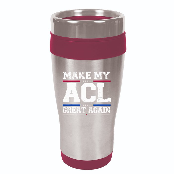 Make My Acl Great Again Acl Surgery Recovery Must Haves 16oz Travel Tumbler