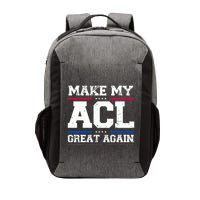 Make My Acl Great Again Acl Surgery Recovery Must Haves Vector Backpack