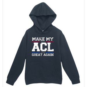 Make My Acl Great Again Acl Surgery Recovery Must Haves Urban Pullover Hoodie