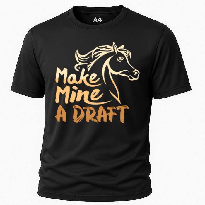 Make Mine A Draft Horse Lover Equestrian Funny Cooling Performance Crew T-Shirt