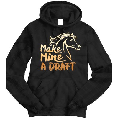 Make Mine A Draft Horse Lover Equestrian Funny Tie Dye Hoodie