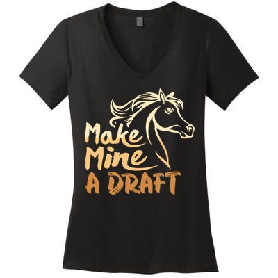 Make Mine A Draft Horse Lover Equestrian Funny Women's V-Neck T-Shirt