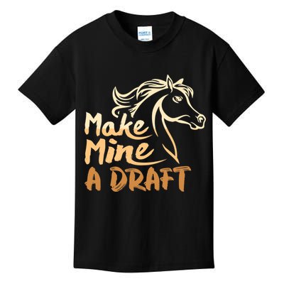 Make Mine A Draft Horse Lover Equestrian Funny Kids T-Shirt