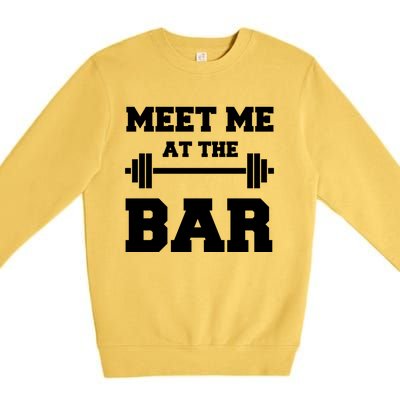 Meet Me At The Bar Cool Gym Pun Design For Weight Lifters Gift Premium Crewneck Sweatshirt