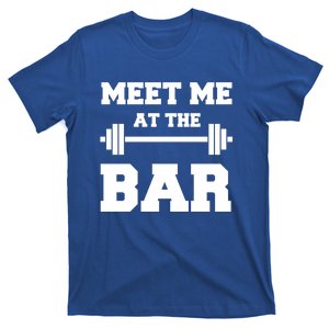 Meet Me At The Bar Cool Gym Pun Design For Weight Lifters Gift T-Shirt