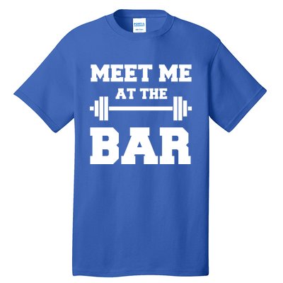 Meet Me At The Bar Cool Gym Pun Design For Weight Lifters Gift Tall T-Shirt