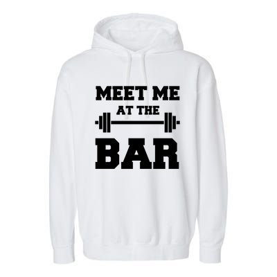 Meet Me At The Bar Cool Gym Pun Design For Weight Lifters Gift Garment-Dyed Fleece Hoodie