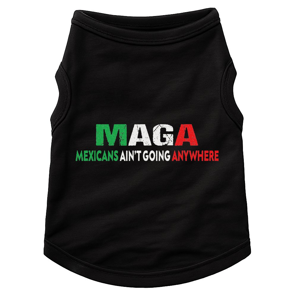 Maga Mexicans Ain’T Going Anywhere Doggie Tank