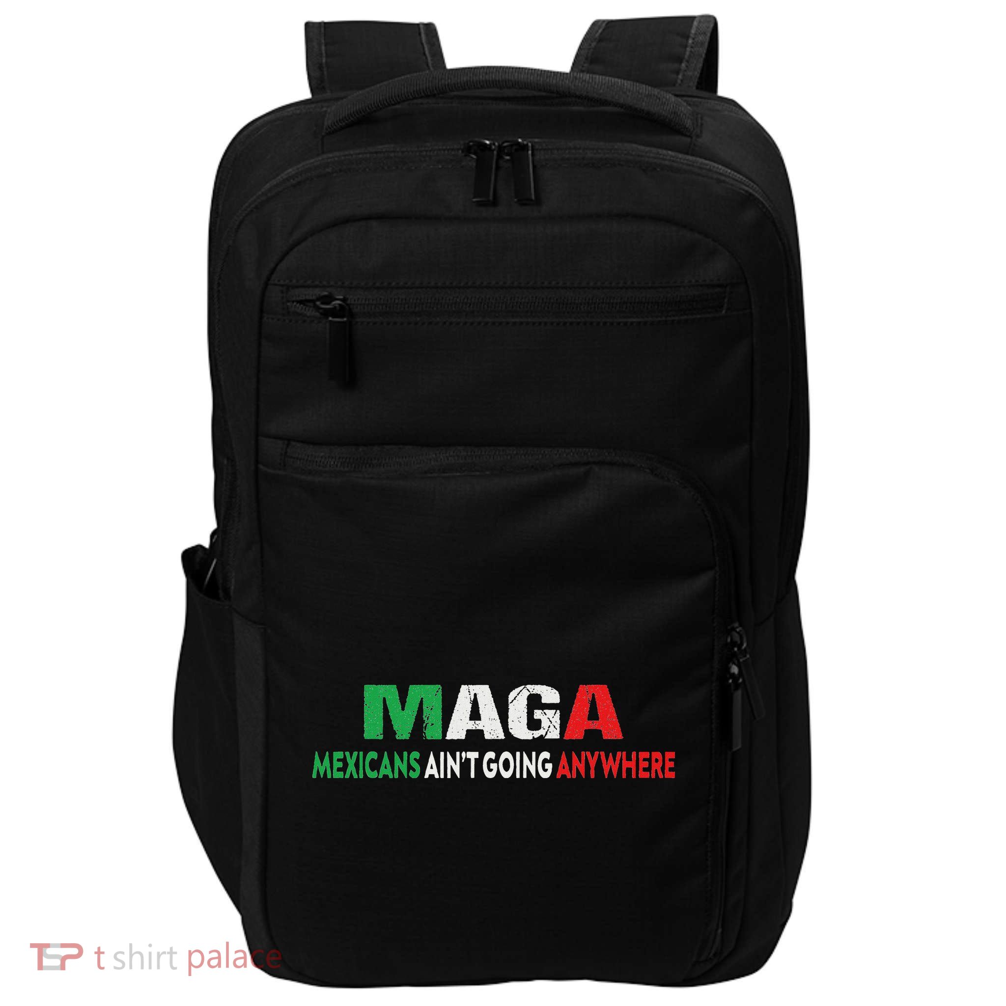 Maga Mexicans Ain’T Going Anywhere Impact Tech Backpack