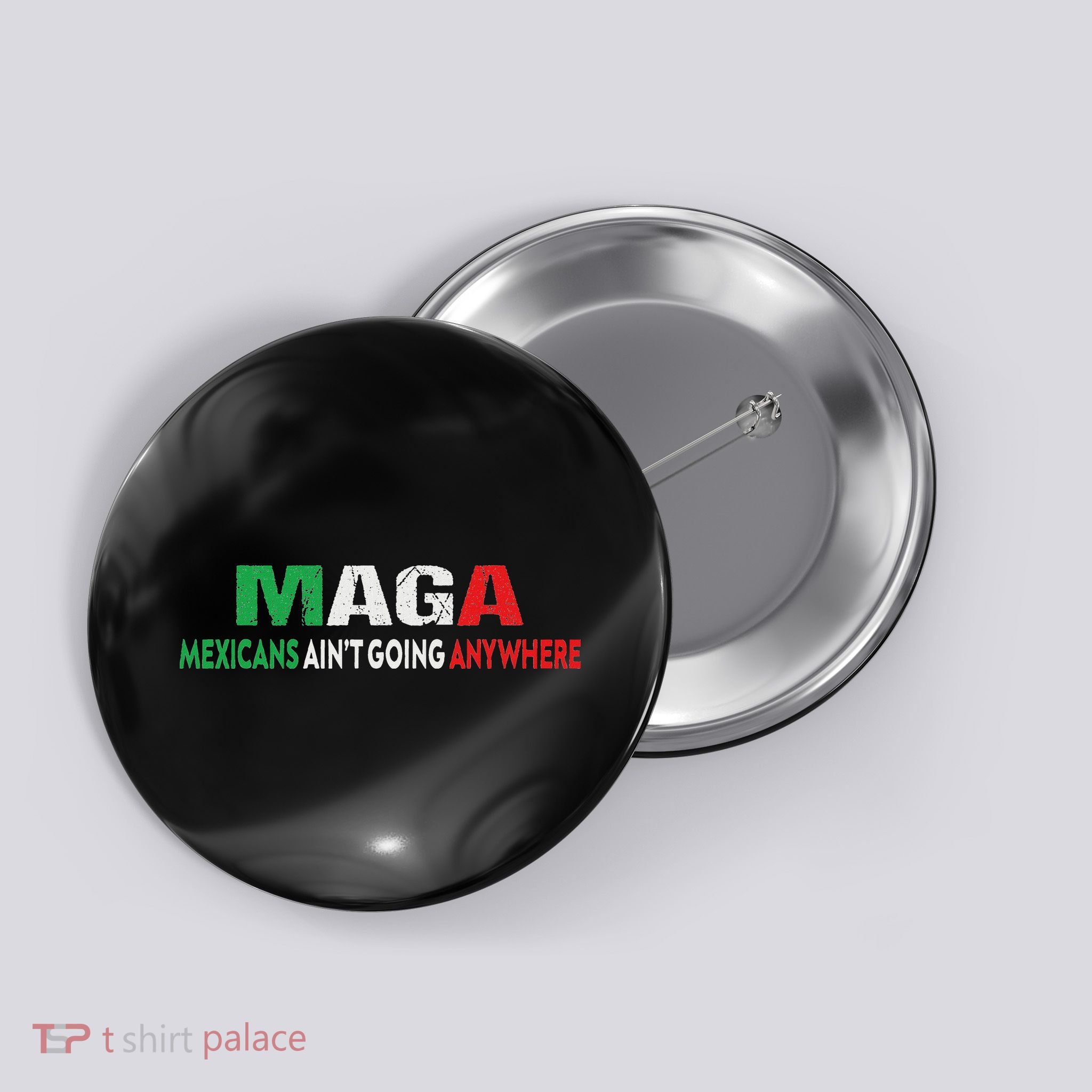 Maga Mexicans Ain’T Going Anywhere Button