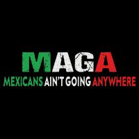 Maga Mexicans Ain’T Going Anywhere Drawstring Bag
