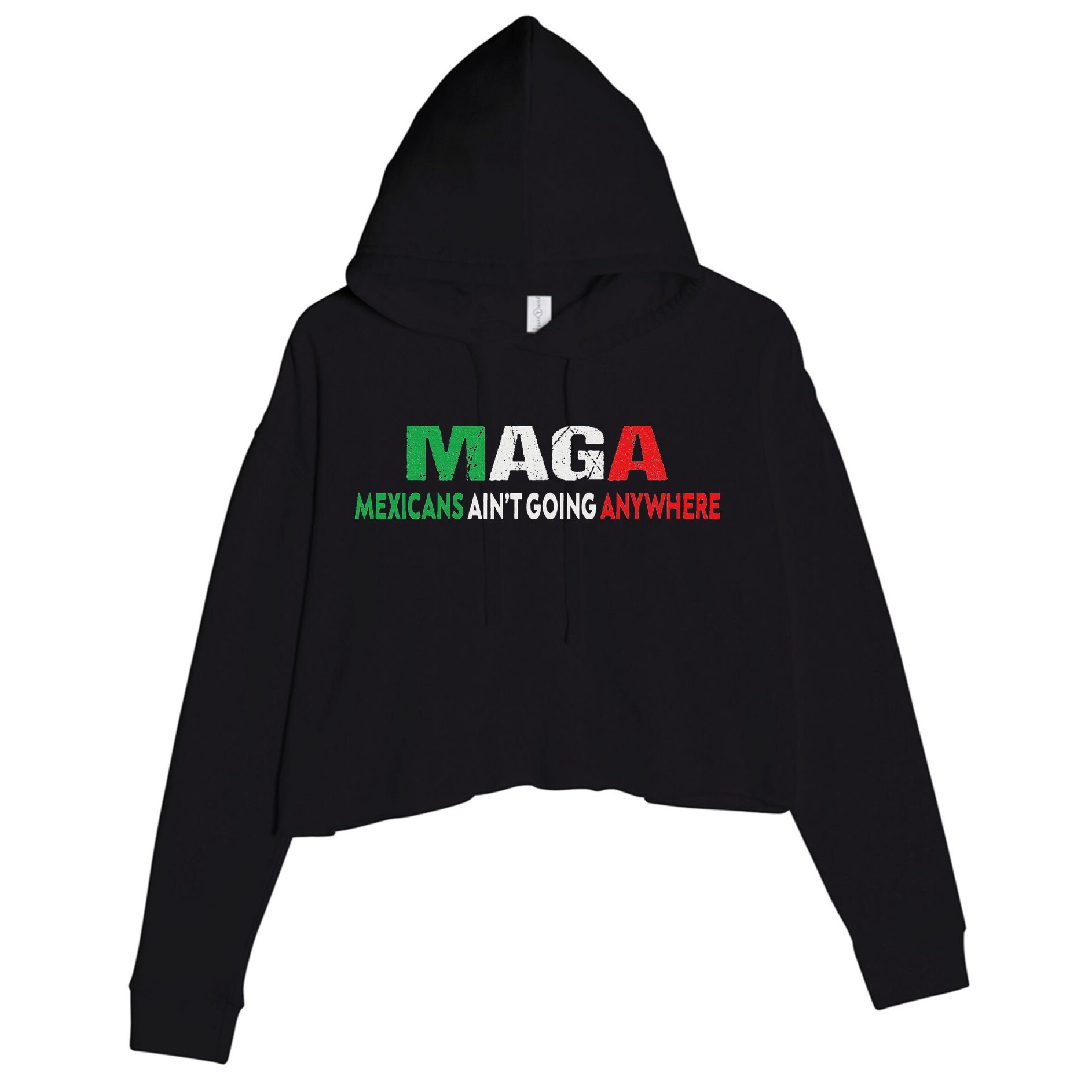 Maga Mexicans Ain’T Going Anywhere Crop Fleece Hoodie