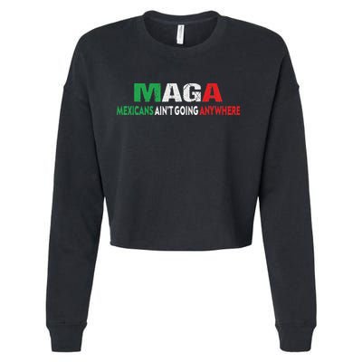 Maga Mexicans Ain’T Going Anywhere Cropped Pullover Crew