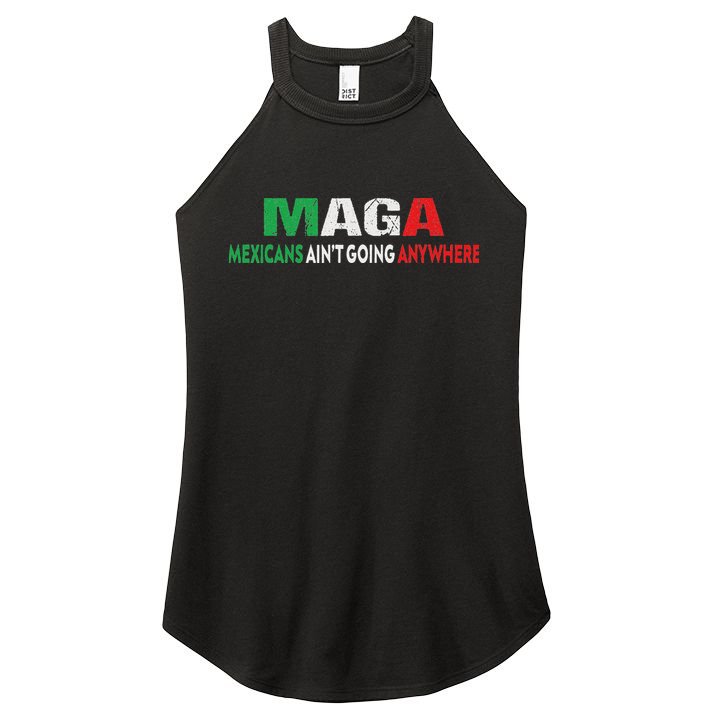 Maga Mexicans Ain’T Going Anywhere Women's Perfect Tri Rocker Tank