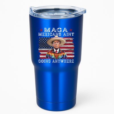 Maga Mexicans AinT Going Anywhere Tumbler