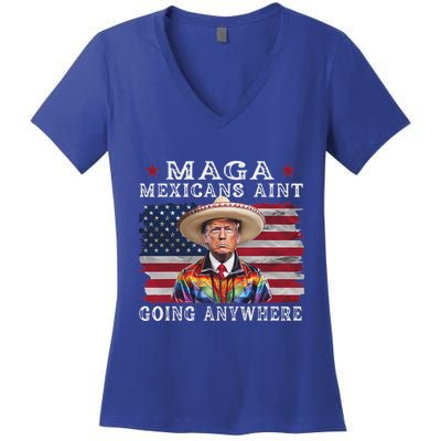 Maga Mexicans AinT Going Anywhere Women's V-Neck T-Shirt