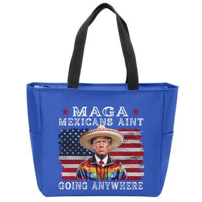 Maga Mexicans AinT Going Anywhere Zip Tote Bag