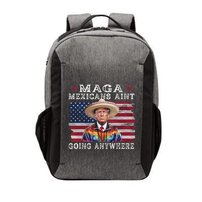 Maga Mexicans AinT Going Anywhere Vector Backpack