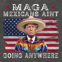 Maga Mexicans AinT Going Anywhere Vector Backpack