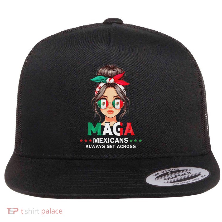 Maga Mexicans Always Get Across Mexico Girl Flag Flatbill Hat