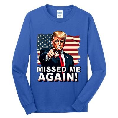 Missed Me Again You Missed Trump 2024 Elections Tall Long Sleeve T-Shirt