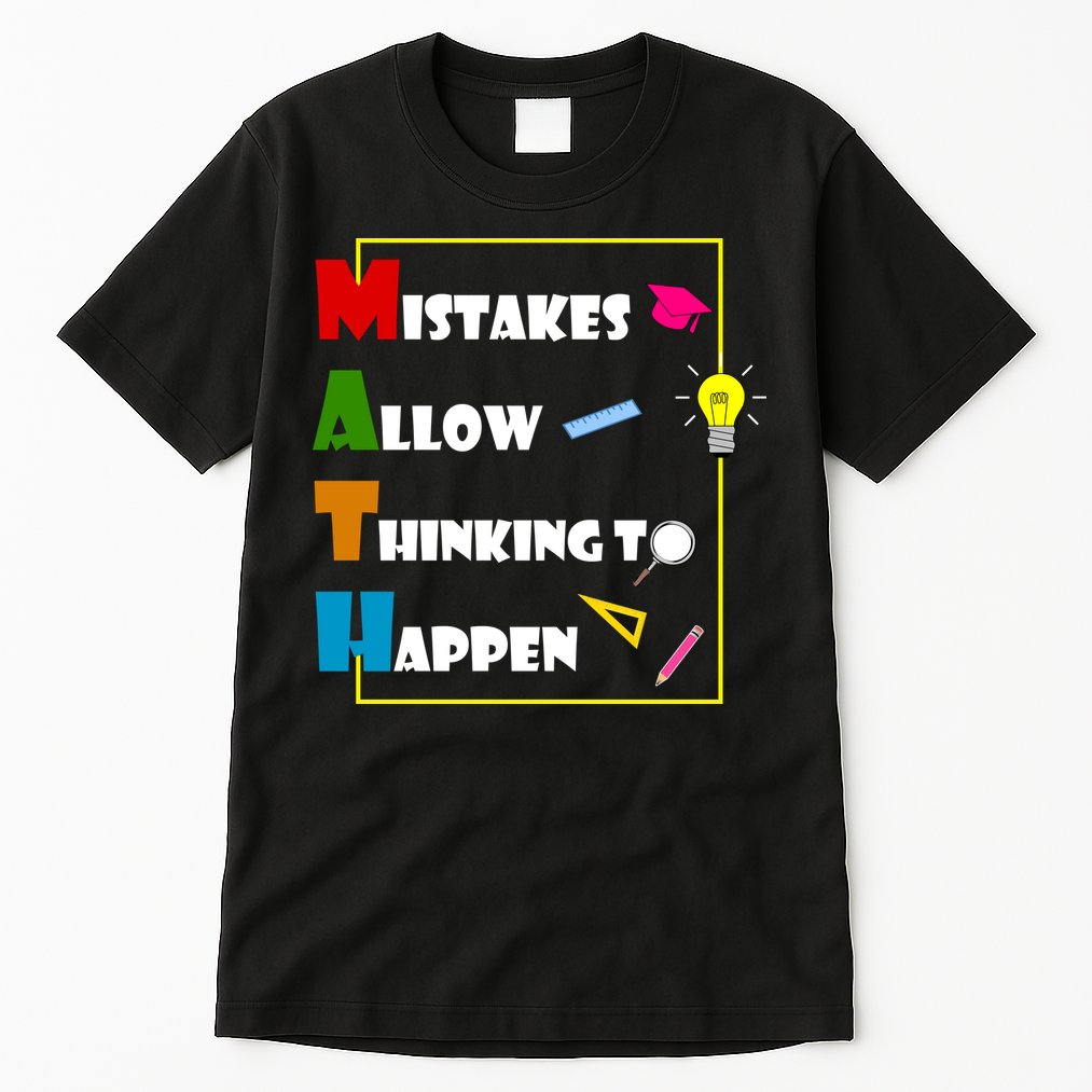 Math Mistakes Allow Thinking To Happen Tall T-Shirt