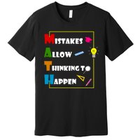 Math Mistakes Allow Thinking To Happen Premium T-Shirt