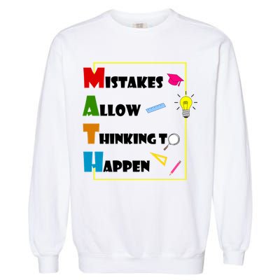 Math Mistakes Allow Thinking To Happen Garment-Dyed Sweatshirt