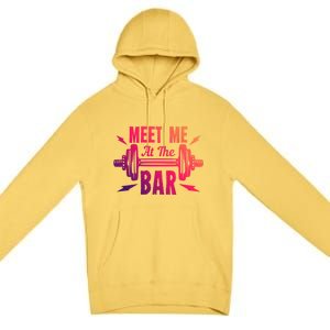 Meet Me At The Bar Funny Gym Sport Fitness Quote Pun Cool Gift Premium Pullover Hoodie