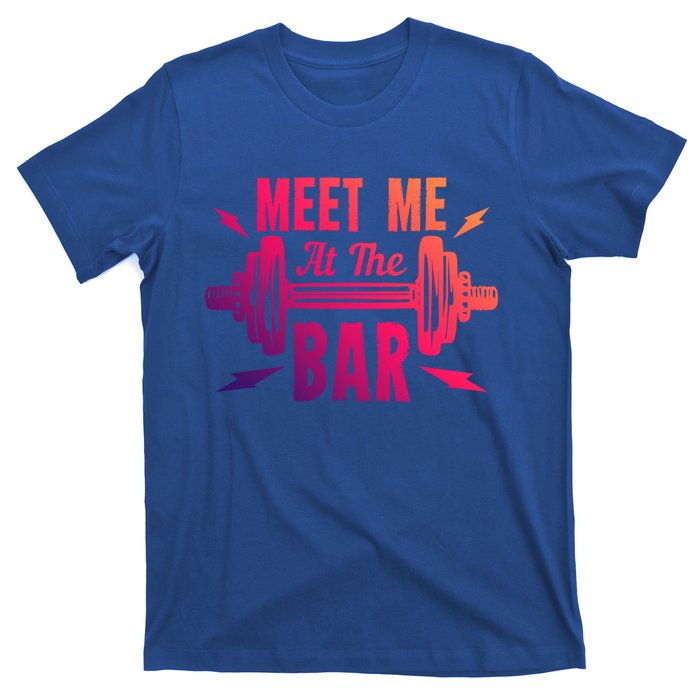 Meet Me At The Bar Funny Gym Sport Fitness Quote Pun Cool Gift T-Shirt