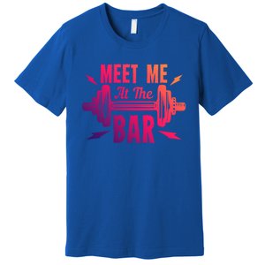 Meet Me At The Bar Funny Gym Sport Fitness Quote Pun Cool Gift Premium T-Shirt