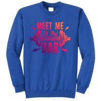 Meet Me At The Bar Funny Gym Sport Fitness Quote Pun Cool Gift Tall Sweatshirt