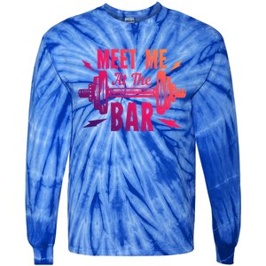 Meet Me At The Bar Funny Gym Sport Fitness Quote Pun Cool Gift Tie-Dye Long Sleeve Shirt