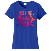 Meet Me At The Bar Funny Gym Sport Fitness Quote Pun Cool Gift Women's T-Shirt