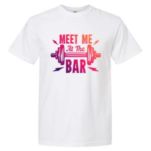 Meet Me At The Bar Funny Gym Sport Fitness Quote Pun Cool Gift Garment-Dyed Heavyweight T-Shirt