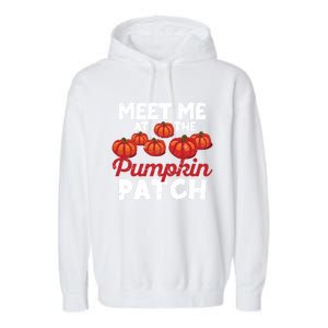 Meet Me At The Pumpkin Patch Funny Fall Thanksgiving Turkey Gift Garment-Dyed Fleece Hoodie