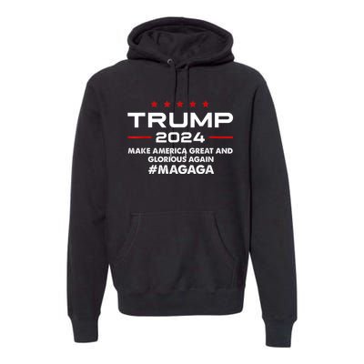 Magaga Make America Great And Glorious Again Trump 2024 Premium Hoodie