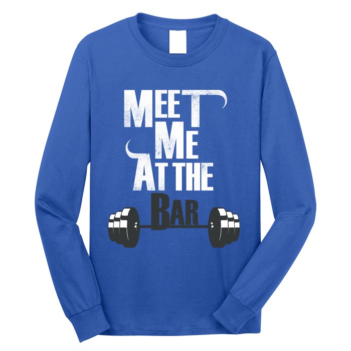 Meet Me At The Bar Funny Gym Weightlifting Joke Bro Gift Long Sleeve Shirt