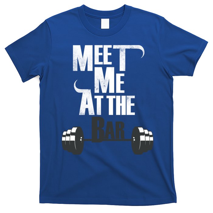 Meet Me At The Bar Funny Gym Weightlifting Joke Bro Gift T-Shirt