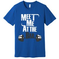 Meet Me At The Bar Funny Gym Weightlifting Joke Bro Gift Premium T-Shirt