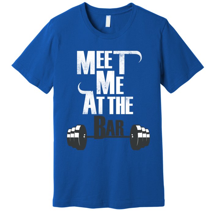 Meet Me At The Bar Funny Gym Weightlifting Joke Bro Gift Premium T-Shirt