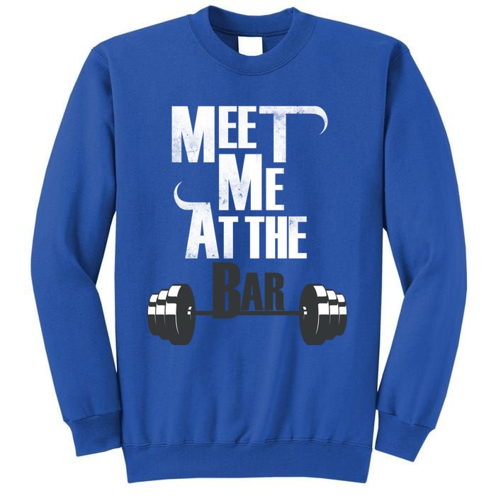 Meet Me At The Bar Funny Gym Weightlifting Joke Bro Gift Tall Sweatshirt